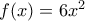 f(x)=6x^2