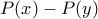 P(x)-P(y)