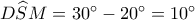 D\widehat SM = {30^ \circ } - {20^ \circ } = {10^ \circ }