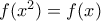 f(x^2)=f(x)