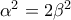 \alpha^2=2\beta^2