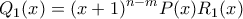 \displaystyle Q_{1}(x)=(x+1)^{n-m}P(x)R_{1}(x) \displaystyle Q_{1}(x)=(x+1)^{n-m}P(x)R_{1}(x)