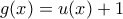 g(x)=u(x)+1