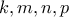\displaystyle{k,m,n,p}
