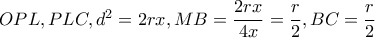 OPL,PLC,d^{2}=2rx,MB=\dfrac{2rx}{4x}=\dfrac{r}{2},BC=\dfrac{r}{2} OPL,PLC,d^{2}=2rx,MB=\dfrac{2rx}{4x}=\dfrac{r}{2},BC=\dfrac{r}{2}
