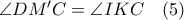 \angle DM'C=\angle IKC \quad (5)
