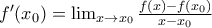 f'(x_0)=\lim_{x \to x_0}\frac{f(x)-f(x_0)}{x-x_0}