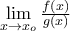 \lim\limits_{x\to x_o}\frac{f(x)}{g(x)}