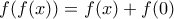 f(f(x))=f(x)+f(0)