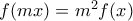 f(mx) = m^2f(x)