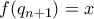 f(q_{n+1}) = x