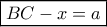 \boxed{BC - x = a} \boxed{BC - x = a}