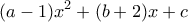 \displaystyle{(a - 1)x^2  + (b + 2)x + c}