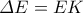 \varDelta E=EK