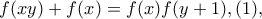 \displaystyle{  f(xy)+f(x)=f(x)f(y+1),(1)  ,}