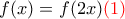 f(x)=f(2x) \color{red}(1)