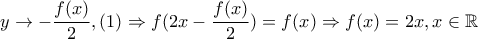 y\to -\dfrac{f(x)}{2},(1)\Rightarrow f(2x-\dfrac{f(x)}{2})=f(x)\Rightarrow f(x)=2x,x\in \mathbb R