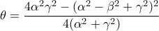 \displaystyle{\theta=\frac{4\alpha^2\gamma^2-(\alpha^2-\beta^2+\gamma^2)^2}{4(\alpha^2+\gamma^2)}}