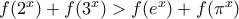 f(2^x)+f(3^x)>f(e^x)+f(\pi^x)