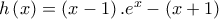 h\left(x \right)=\left(x-1 \right).e^{x}-\left(x+1 \right)