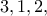 \displaystyle{3 , 1 , 2 ,}