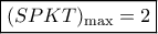 \boxed{{(SPKT)_{\max }} = 2} \boxed{{(SPKT)_{\max }} = 2}