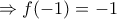 \Rightarrow f(-1)=-1