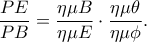 \dfrac{PE}{PB}=\dfrac{\eta \mu B}{\eta \mu E}\cdot \dfrac{\eta \mu \theta }{\eta \mu \phi}. \dfrac{PE}{PB}=\dfrac{\eta \mu B}{\eta \mu E}\cdot \dfrac{\eta \mu \theta }{\eta \mu \phi}.