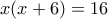 x(x+6)=16