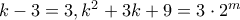 k-3=3,k^2+3k+9=3\cdot 2^m