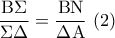 \displaystyle\frac{{{\rm B}\Sigma }}{{\Sigma \Delta }} = \displaystyle\frac{{{\rm B}{\rm N}}}{{\Delta {\rm A}}}\,\,(2)
