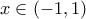 \displaystyle{x\in(-1,1)}