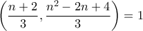 \left(\dfrac{n+2}{3},\dfrac{n^2-2n+4}{3}\right)=1