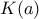K(a)
