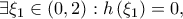 \exists \xi _{1}\in \left ( 0,2 \right ):h\left ( \xi _{1} \right )=0 ,