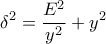 \displaystyle \delta ^{2}=\frac{E^{2}}{y^{2}}+y^{2}