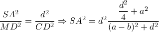   \dfrac{SA^2}{MD^2}= \dfrac{d^2}{CD^2} \Rightarrow SA^2=d^2 \dfrac{ \dfrac{d^2}{4}+ a^2}{(a-b)^2+d^2}   