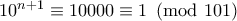 10^{n+1} \equiv 10000 \equiv 1 \pmod {101}