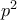 p^{2}