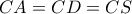 CA = CD = CS