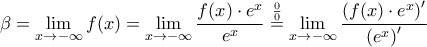\beta = \mathop{\lim}\limits_{x\rightarrow-\infty}{f(x)} = \mathop{\lim}\limits_{x\rightarrow-\infty}\displaystyle{{f(x)\cdot{e^x}}\over{e^x}}\stackrel{\frac{0}{0}}{=}\mathop{\lim}\limits_{x\rightarrow-\infty}\displaystyle{{\left({f(x)\cdot{e^x}}\right)^\prime}\over{\left({e^x}\right)^\prime}}