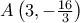 A\left ( 3,-\frac{16}{3} \right )