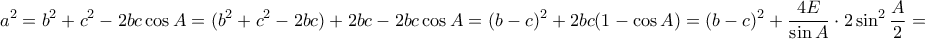 \displaystyle{a^2=b^2+c^2-2bc\cos A=(b^2+c^2-2bc)+2bc-2bc\cos A=(b-c)^2+2bc(1-\cos A)=(b-c)^2+\frac{4E}{\sin A}\cdot 2\sin ^{2}\frac{A}{2}=}