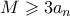 M \geqslant 3a_n