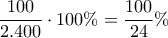 \displaystyle{\frac{100}{2.400}\cdot 100 \%=\frac{100}{24}\%}