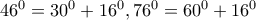 46^0=30^0+16^0 , 76^0=60^0+16^0