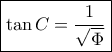\boxed{\tan C = \frac{1}{{\sqrt \Phi }} } \boxed{\tan C = \frac{1}{{\sqrt \Phi }} }
