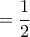 \displaystyle{=\frac{1}{2}}