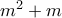 m^2+m
