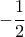 \displaystyle -\frac{1}{2}